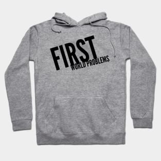 first world problems Hoodie